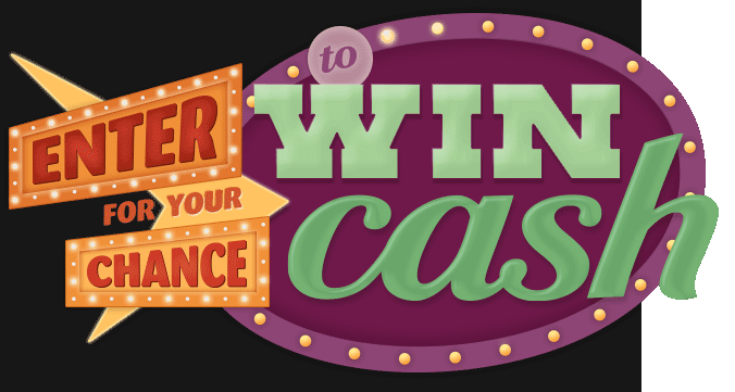Enter for your chance to win cash!